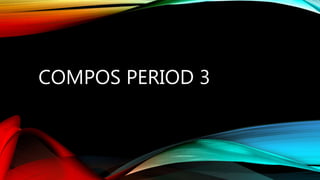 COMPOS PERIOD 3
 