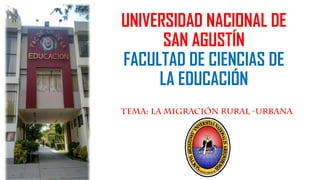 UNIVERSIDAD NACIONAL DE
SAN AGUSTÍN
FACULTAD DE CIENCIAS DE
LA EDUCACIÓN
 