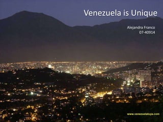 Venezuela is Unique Alejandra Franco 07-40914 