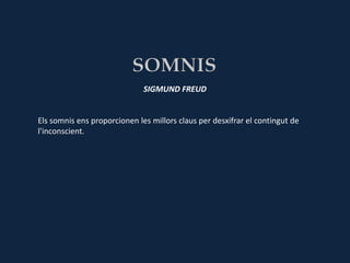 SIGMUND FREUD


Els somnis ens proporcionen les millors claus per desxifrar el contingut de
l'inconscient.
 
