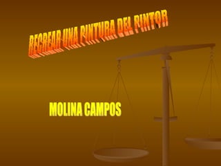 RECREAR UNA PINTURA DEL PINTOR MOLINA CAMPOS 