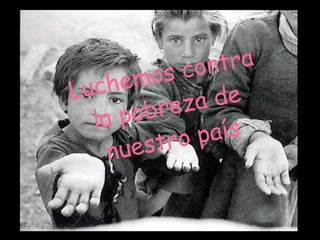 Luchemos contra la pobreza de nuestro país