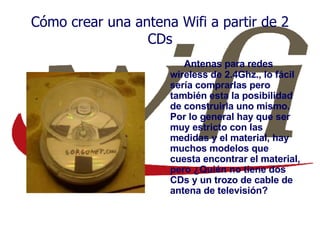 Cómo crear una antena Wifi a partir de 2 CDs ,[object Object]