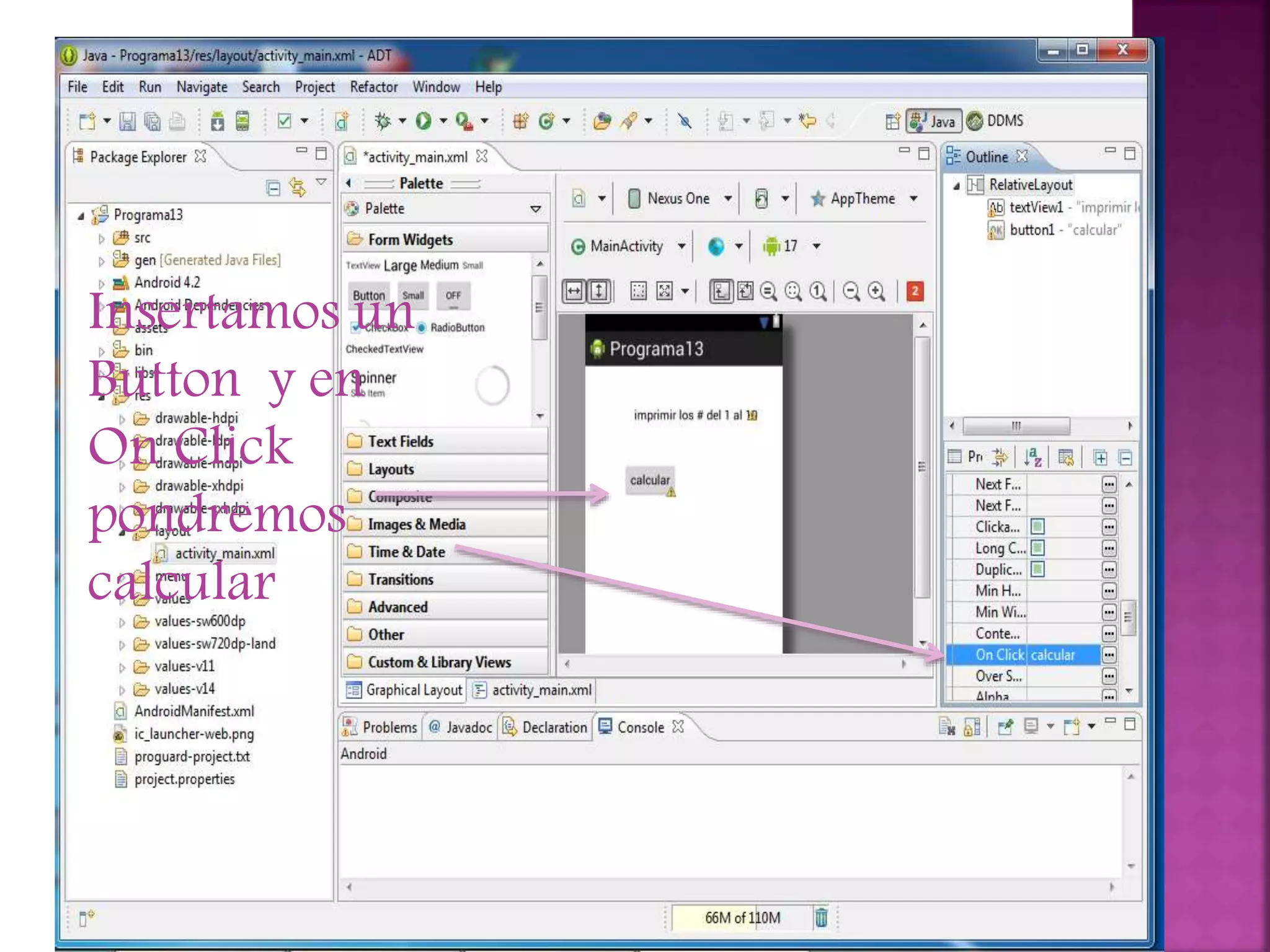 Insertamos un
Button y en
On Click
pondremos
calcular
 
