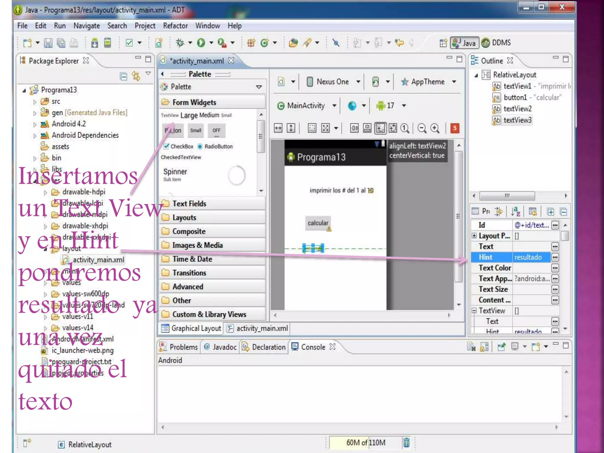 Insertamos
un Text View
y en Hint
pondremos
resultado ya
una vez
quitado el
texto
 