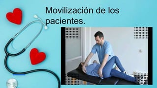 Movilización de los
pacientes.
 