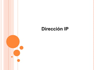 Dirección IP
 