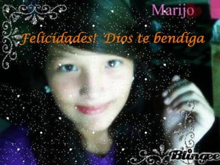 Felicidades! Dios te bendiga
 