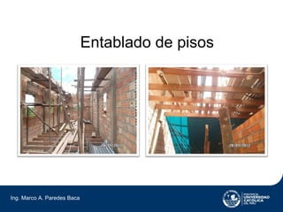 Entablado de pisos




Ing. Marco A. Paredes Baca
 