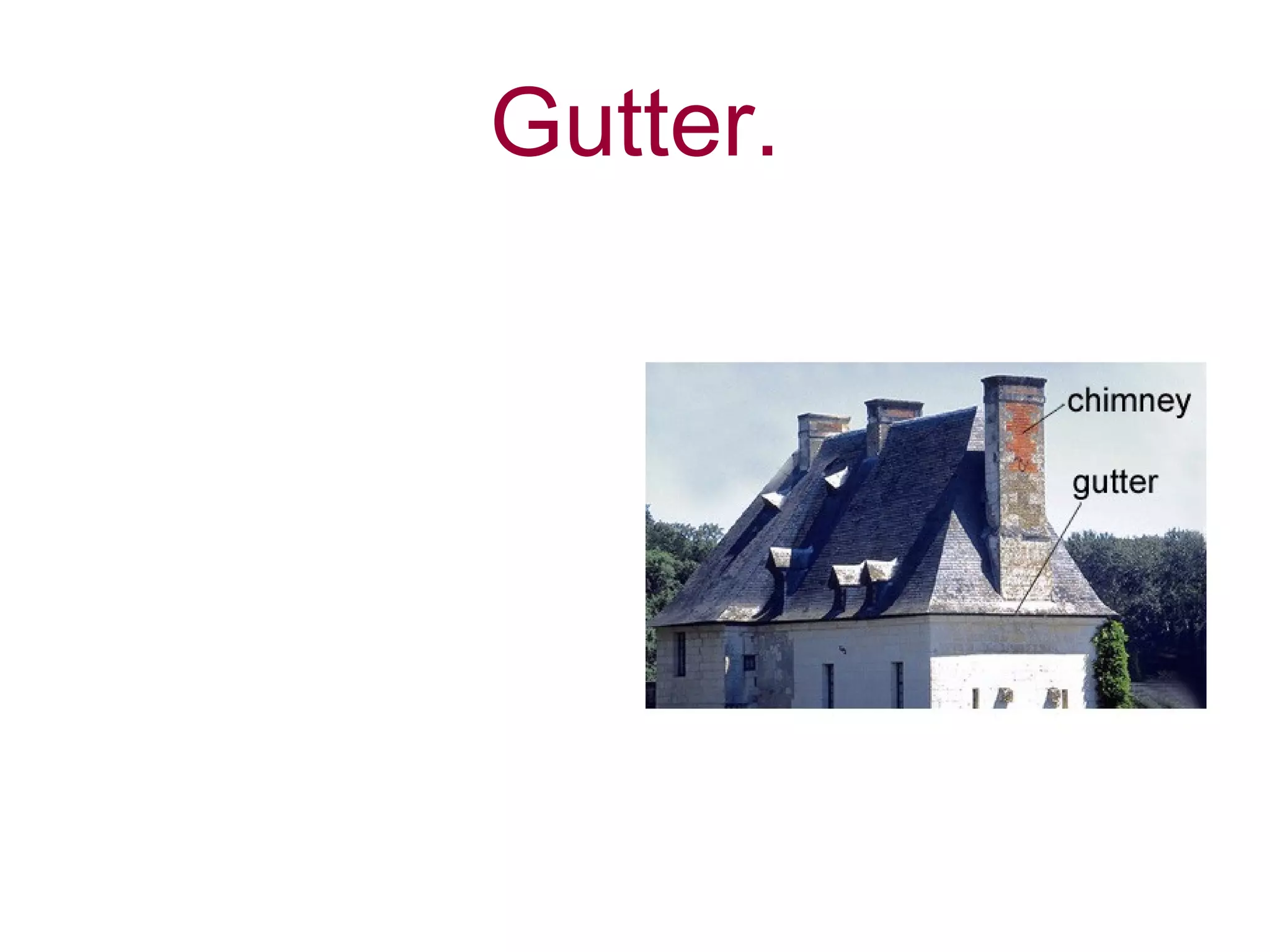Gutter. 