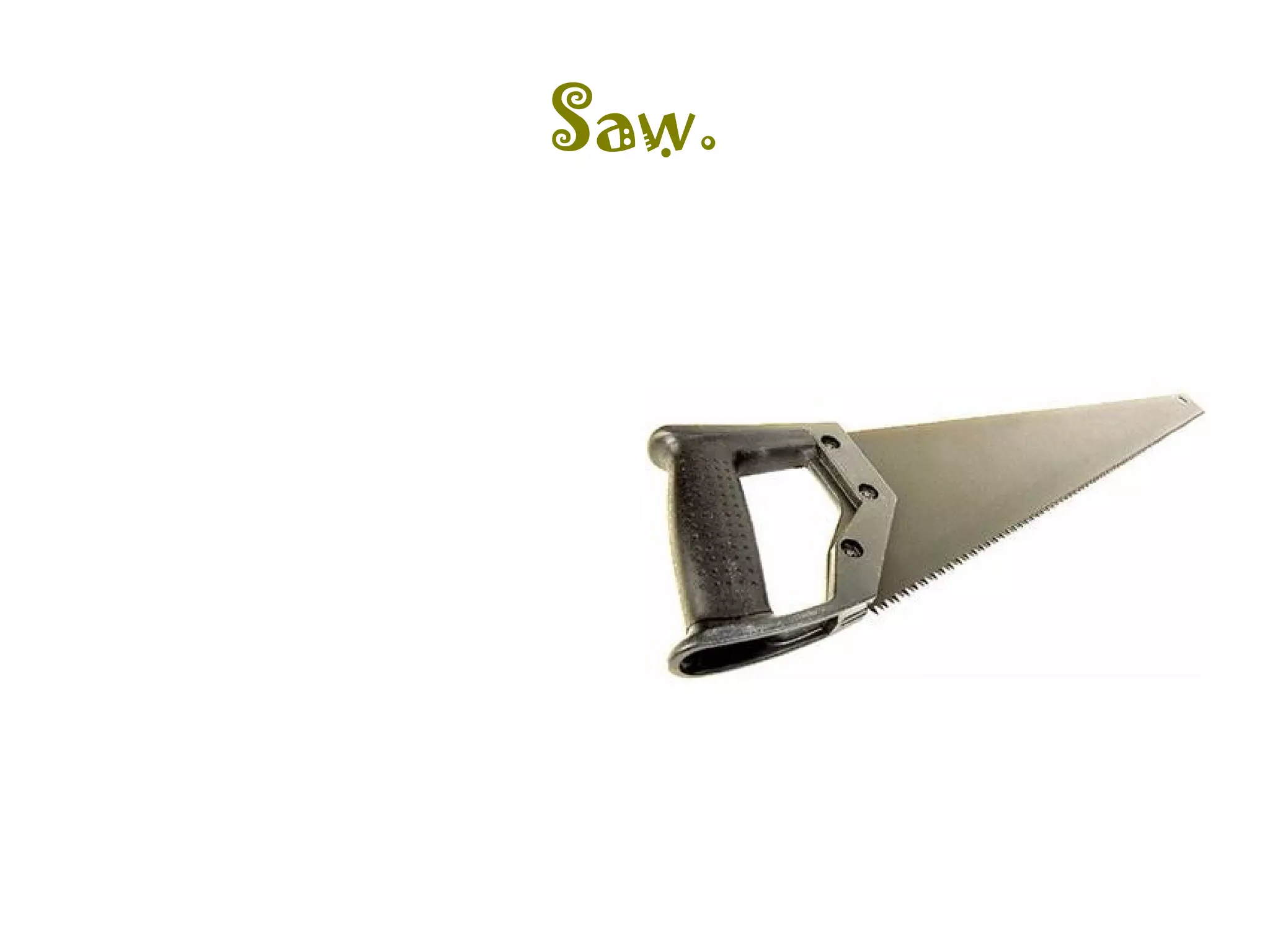 Saw. 
