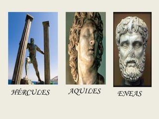 HÉRCULES AQUILES ENEAS 