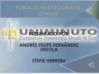PRESENTADO POR:
ANDRÈS FELIPE FERNÁNDEZ
URZOLA
STEFIE HERRERA
 