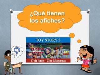 ¿Qué tienen
los afiches?
 