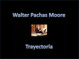 Walter Pachas Moore Trayectoria 