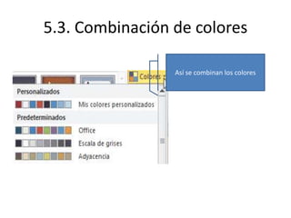 5.3. Combinación de colores
Así se combinan los colores

 