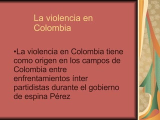 La violencia en Colombia ,[object Object]