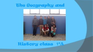 The Geography and

History class 1ºA

 