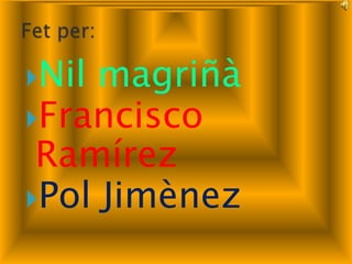 Nil magriñà
Francisco
 Ramírez
Pol Jimènez
 