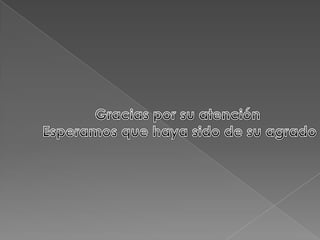 Gracias por su atención Esperamos que haya sido de su agrado