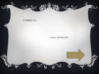 CORRECTA
Siguiente
Gano 120.000.000
 
