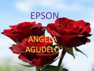 EPSON

 ANGELA
AGUDELO
 