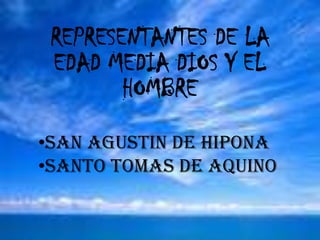 REPRESENTANTES DE LA EDAD MEDIA DIOS Y EL HOMBRESAN AGUSTIN DE HIPONA