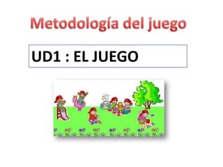 UD1 : EL JUEGO
 