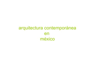 arquitectura contemporánea en  méxico 