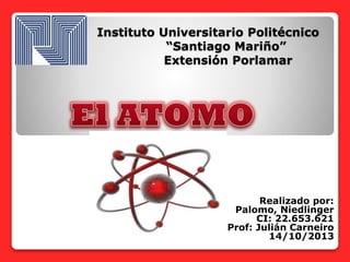 Instituto Universitario Politécnico
“Santiago Mariño”
Extensión Porlamar

Realizado por:
Palomo, Niedlinger
CI: 22.653.621
Prof: Julián Carneiro
14/10/2013

 