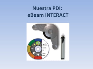 Nuestra PDI:  eBeam INTERACT 