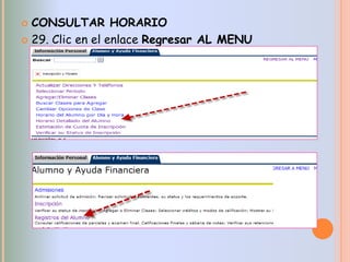  CONSULTAR HORARIO
 29. Clic en el enlace Regresar AL MENU
 