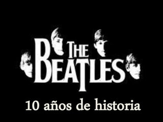 10 años de historia
 