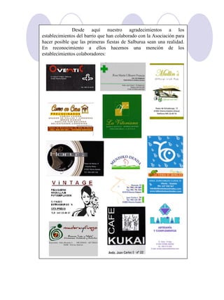 Desde aquí nuestro agradecimientos a los
establecimientos del barrio que han colaborado con la Asociación para
hacer posible que las primeras fiestas de Salburua sean una realidad.
En reconocimiento a ellos hacemos una mención de los
establecimientos colaboradores:
 