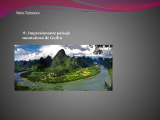 SitiosTurísticos
. Impresionante paisaje
montañoso de Guilin
 