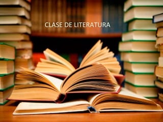 CLASE DE LITERATURA
 