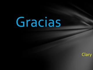 Gracias
          Clary
 