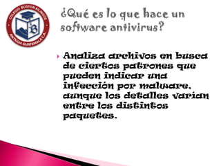    Analiza archivos en busca
    de ciertos patrones que
    pueden indicar una
    infección por malware,
    aunque los detalles varían
    entre los distintos
    paquetes.
 