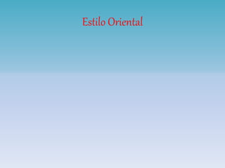Estilo Oriental
 