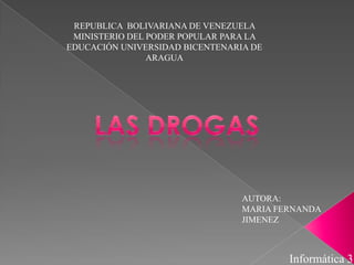 REPUBLICA BOLIVARIANA DE VENEZUELA
MINISTERIO DEL PODER POPULAR PARA LA
EDUCACIÓN UNIVERSIDAD BICENTENARIA DE
ARAGUA

AUTORA:
MARIA FERNANDA
JIMENEZ

Informática 3

 