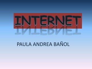 INTERNET PAULA ANDREA BAÑOL 