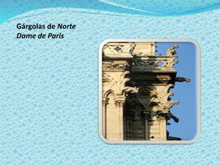 Gárgolas de Norte
Dame de Paris
 