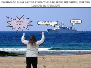 ¡EHHHH!   ¿Habeis oido   No no…
 ¡AQUÍ!      algo?
 