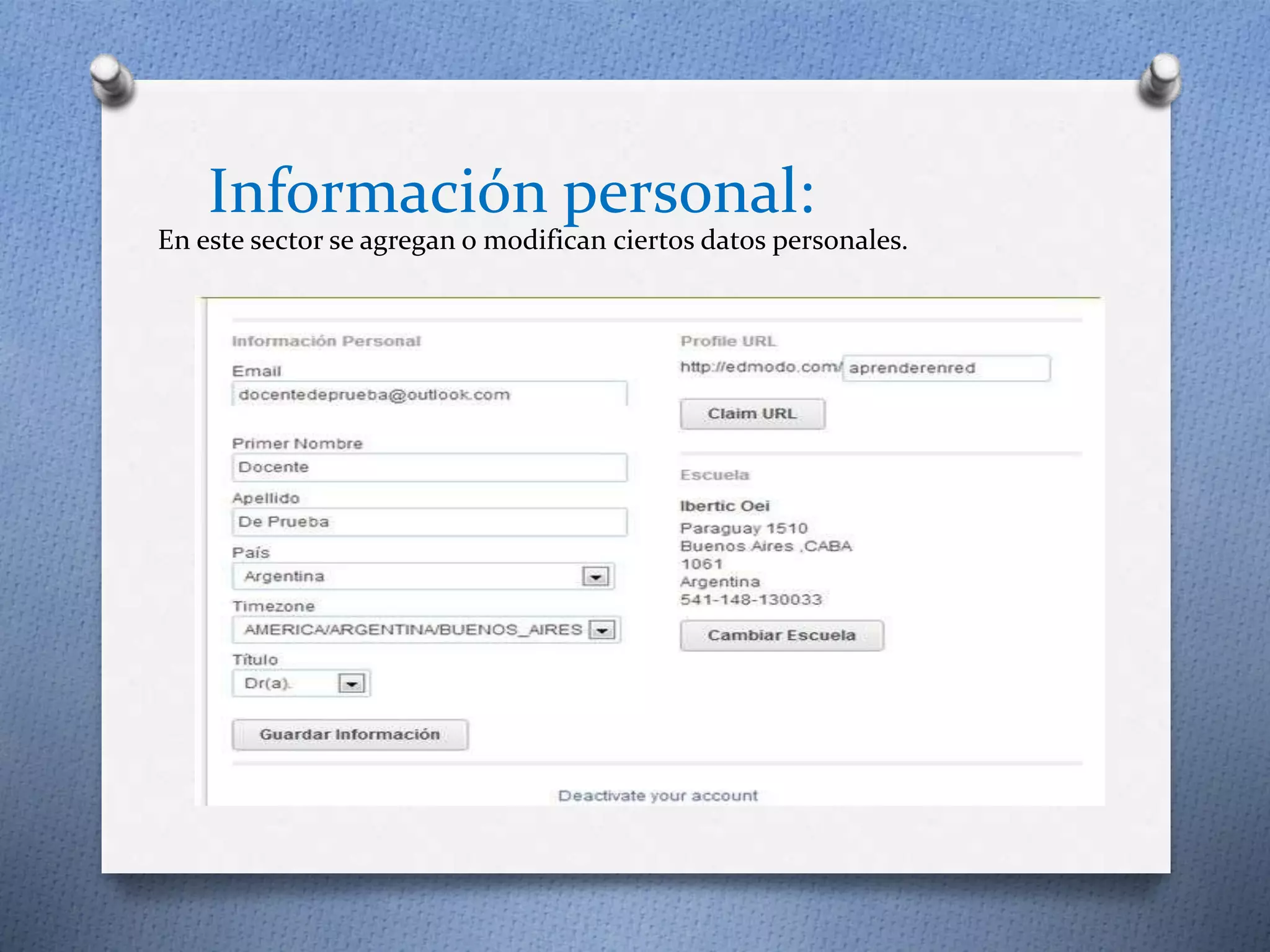 Información personal: 
En este sector se agregan o modifican ciertos datos personales. 
 