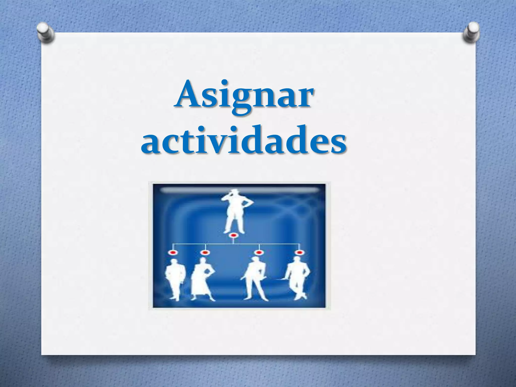 Asignar 
actividades 
 