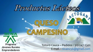 Totoró Cauca – Pedidos : 312-247-2301
E-mail. : nivanc56@gmail.com
Programa
Jóvenes Rurales
Emprendedores
 