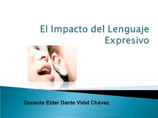 © 2012 Laureate International Universities – Confidential & Proprietary 1
Docente Elder Dante Vidal Chávez
 