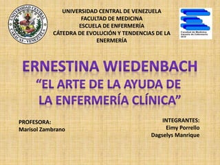 UNIVERSIDAD CENTRAL DE VENEZUELA 
FACULTAD DE MEDICINA 
ESCUELA DE ENFERMERÍA 
CÁTEDRA DE EVOLUCIÓN Y TENDENCIAS DE LA 
EN...