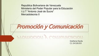 Republica Bolivariana de Venezuela
Ministerio del Poder Popular para la Educación
I.U.T “Antonio José de Sucre”
Mercadotecnia II
Estefania Davila
C.I: 24.526.033
 