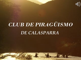 CLUB DE PIRAGÜISMO
DE CALASPARRA
 